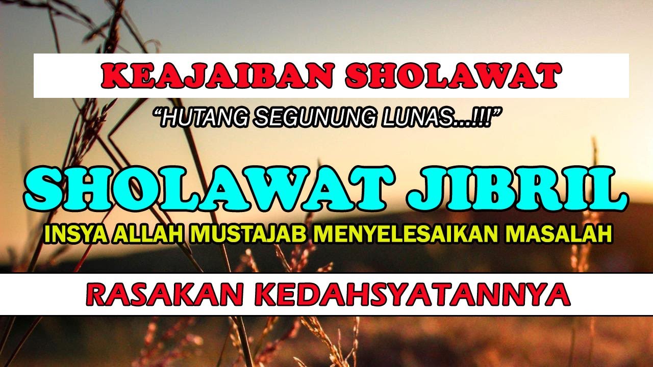 SHOLAWAT JIBRIL DAHSYAT ! RASAKAN KEAJAIBAN SHOLAWAT JIBRIL ! HUTANG