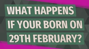 What happens if your born on 29th February?
