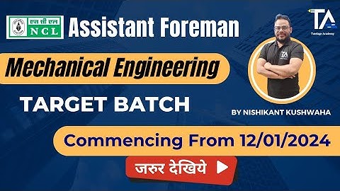 NCL Assistant Foreman Target Batch 2024 for Mechanical Engineering by Nishikant Kushwaha Sir