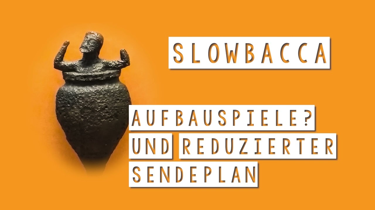 InfoVideo Slowbacca - Aufbauspiele und reduzierter Sendeplan