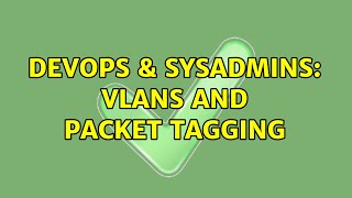 DevOps & SysAdmins: VLANs and packet tagging