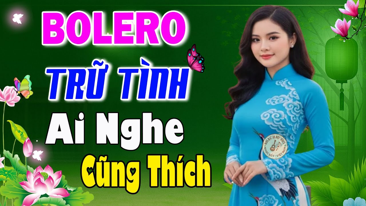 Bolero Trữ Tình 2026 Thư Giãn Say Lòng Người Nghe – Nhạc Vàng Xưa Tuyển Chọn Hay Nhất Hiện Nay