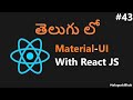 How to use material ui in React js in telugu - 43 - ReactJs in Telugu
