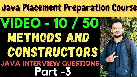 Video -10 || Methods and Constructors Part-3 || Java Interview Preparation Playlist