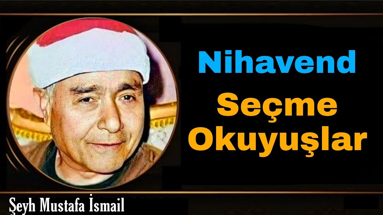 Şeyh Mustafa İsmail ▫️Nihavend Makamı Seçme Okuyuşlar