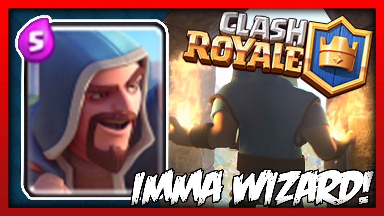 Clash Royale IMMA WIZARD YouTube