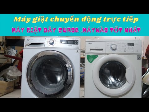 Máy Giặt chuyển động trực tiếp và Máy Giặt Dây curoa máy nào tốt nhất