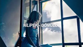 Nilipek. - Gömülür Slowed Reverb - Lyricssözleri