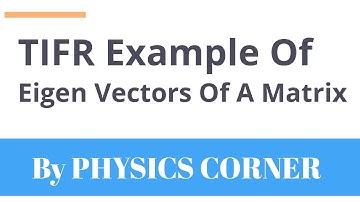 TIFR Example Of Eigen Vectors Of A Matrix