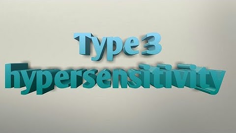 Type 3 hypersenstivity