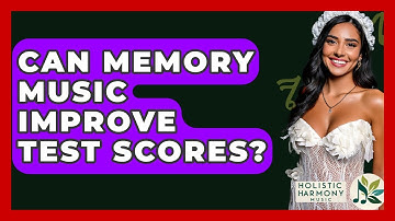 Can Memory Music Improve Test Scores? - Holistic Harmony Music