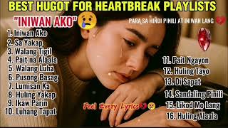  Iniwan Ako Best Hugot Tagalog Playlists 