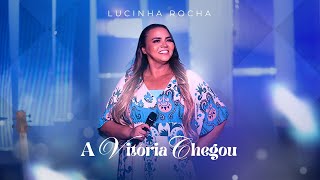 A Vitória Chegou - Lucinha Rocha Clipe Oficial