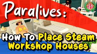Paralives How to Place Steam Workshop Houses