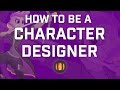 How To Be A Character Designer