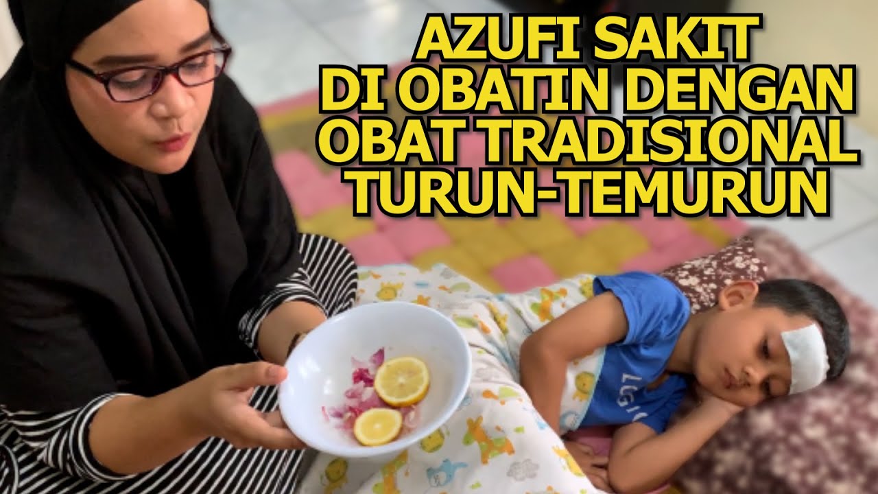 Azufi Sakit Karena Kecapaian ! Ibu Beri Obat Tradisional Keluarga