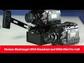 Review: Blackmagic URSA Broadcast and URSA Mini Pro 4.6K