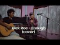 Enough | Alex Roe | Live Cover by Banshan.