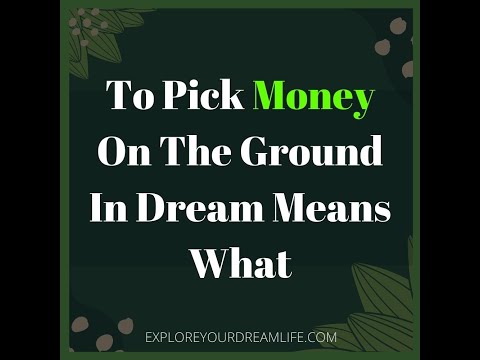 To pick money on the ground in dreams means what?