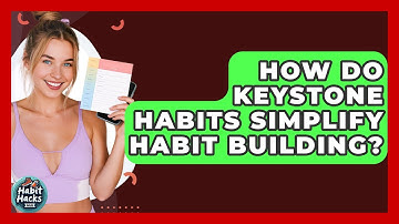 How Do Keystone Habits Simplify Habit Building? - Habit Hacks Hub