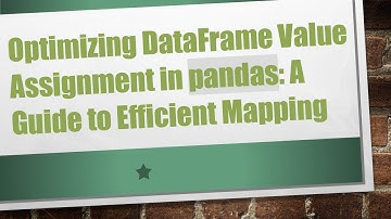 Optimizing DataFrame Value Assignment in pandas: A Guide to Efficient Mapping