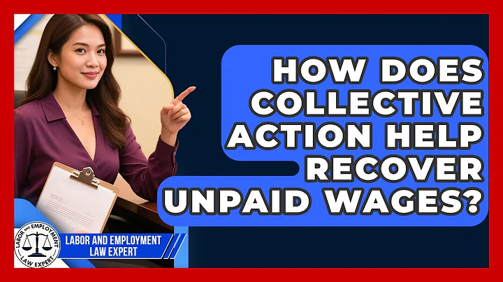 How Does Collective Action Help Recover Unpaid Wages? - Labor and Employment Law Expert