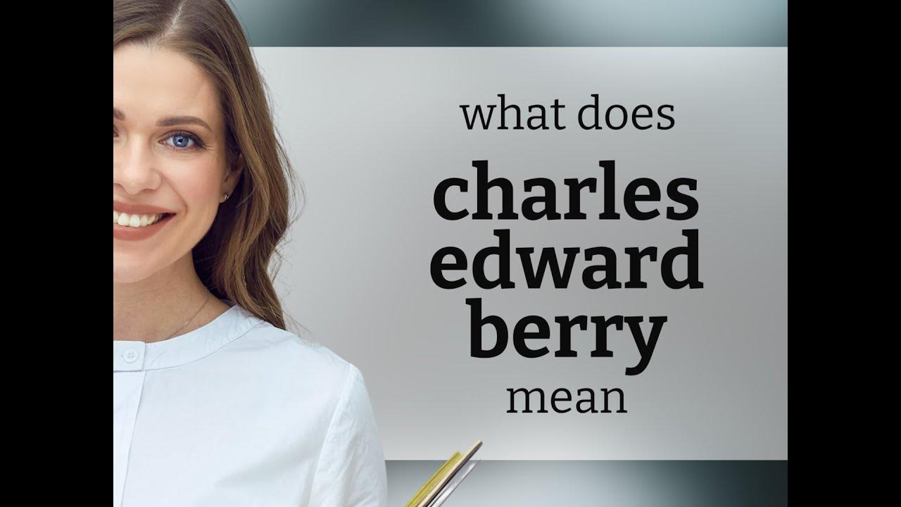 Charles edward berry — CHARLES EDWARD BERRY definition YouTube