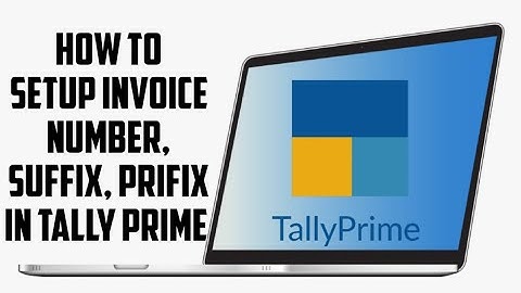 HOW TO SETUP INVOICE NUMBER WITH PREFIX OR SUFFIX IN TALLY PRIME