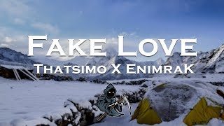 Thatsimo x EnimraK - Fake Love