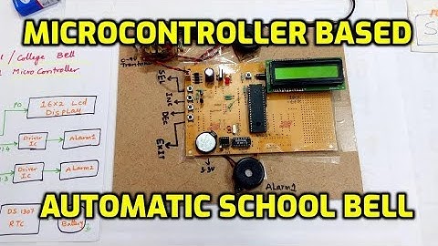 Microcontroller Based Automatic School / College Bell using Timers | School Bells | College Bells