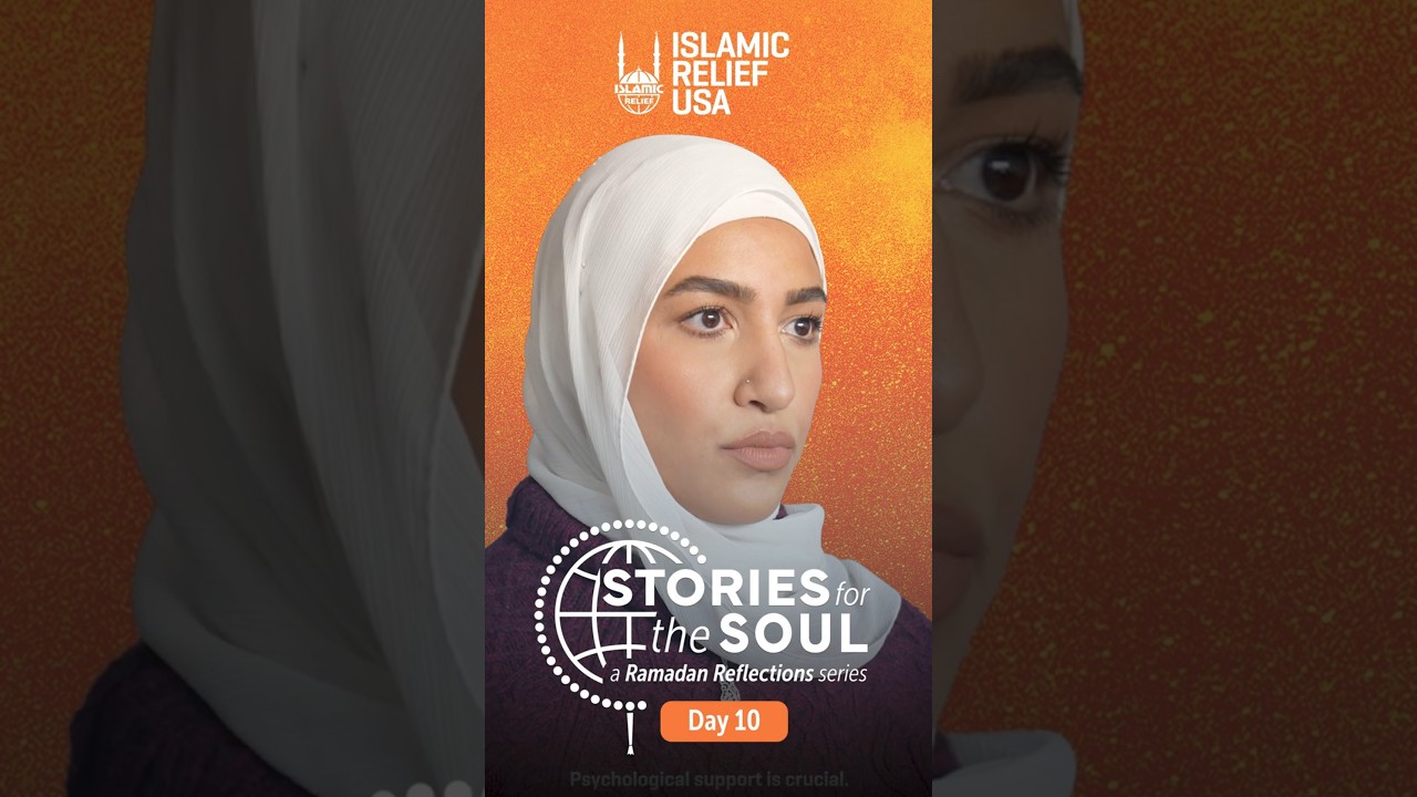 Stories for the Soul - Day 10 - Ramadan Reflections 2025 - Islamic Relief USA