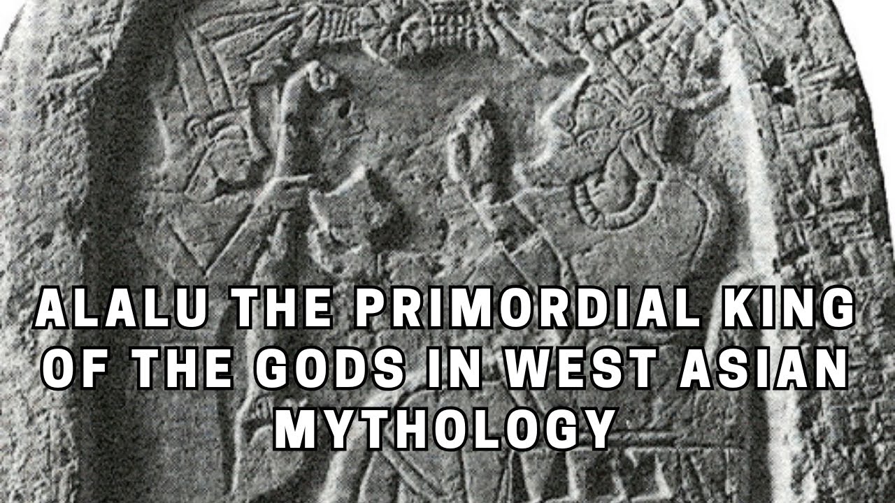 Alalu The Primordial King of the Gods in West Asian Mythology - YouTube