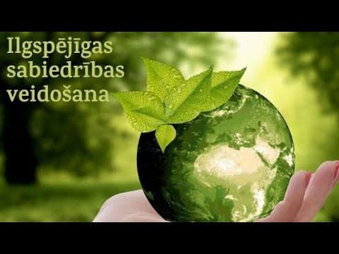 Video: Ilgtspējīgas Nākotnes Veidošana