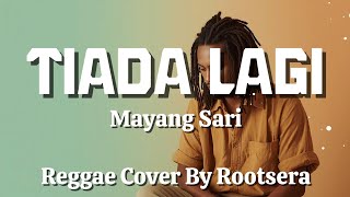 Tiada Lagi – Mayang Sari (Rootsera Reggae Chill Version)