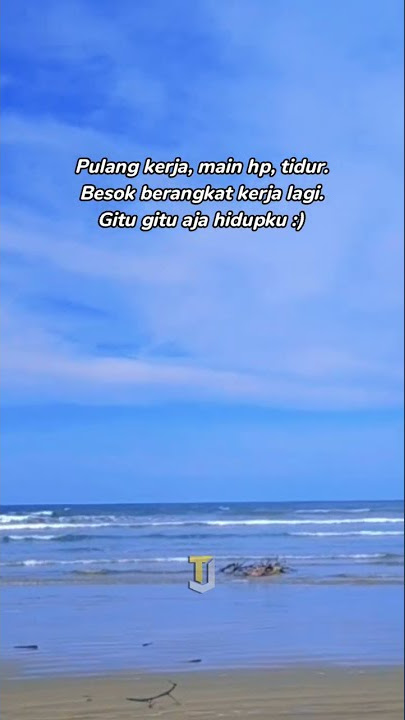 story wa pulang kerja, main hp, tidur. besok kerja lagi, gitu gitu aja hidupku