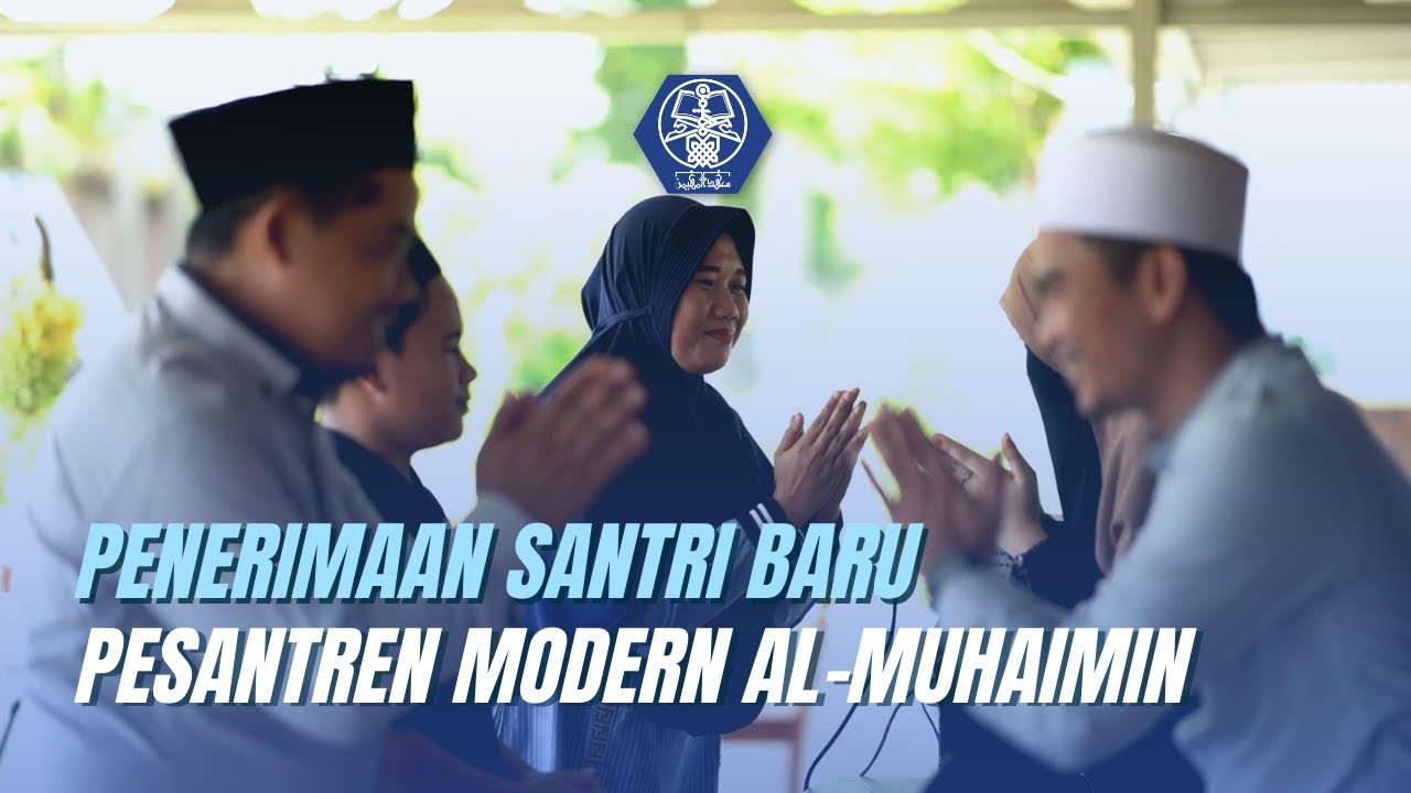 PENERIMAAN SANTRI BARU PESANTREN MODERN AL-MUHAIMIN
