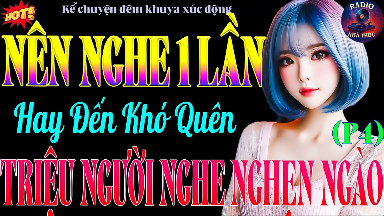 Nghe Một Lần Là Không Quên | Sự Thật Đau Lòng Nhất 2026 - Khiến Hàng Triệu Người Nghẹn Ngào( phần 4)