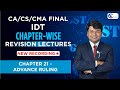 CA/CS/CMA Final IDT | Chapter-Wise Revision Lectures for Nov.24/ May 25 | Ch 21- Advance Ruling