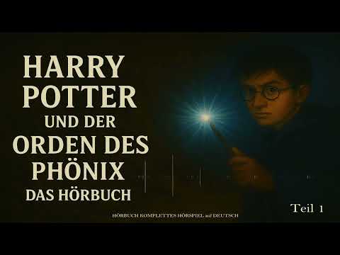 Harry Potter und der Orden des Phönix YouTube Hörbuch auf Deutsch