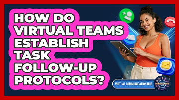 How Do Virtual Teams Establish Task Follow-Up Protocols?