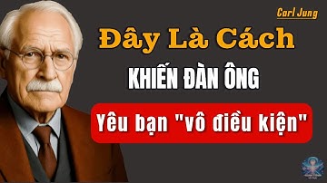 Bí Quyết Khiến Đàn Ông Yêu Bạn Vô Điều Kiện -  Carl Jung