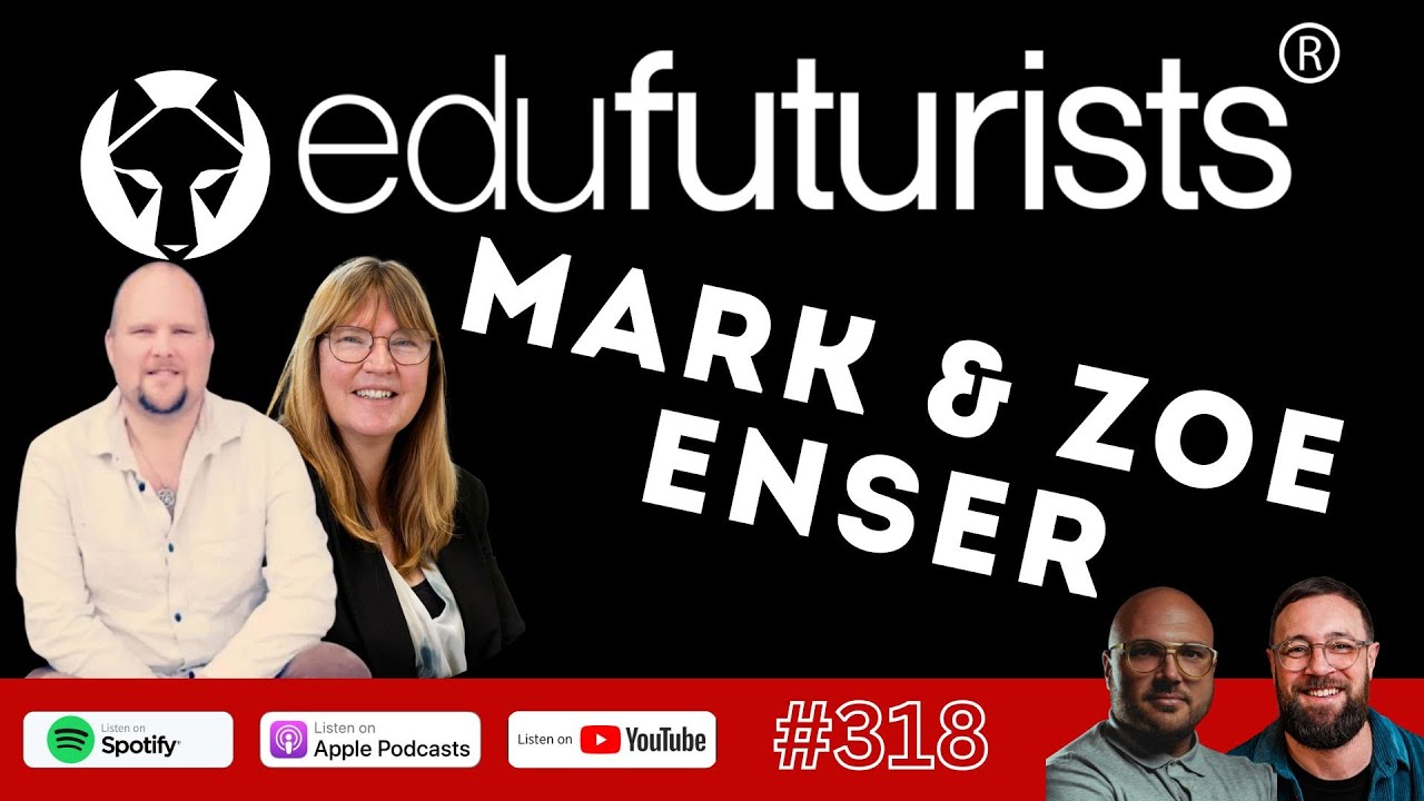 Edufuturists #318 How Do They Do It with Mark & Zoe Enser - YouTube