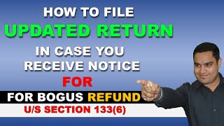 How to File Updated Return (ITR U) against Notice u/s 133(6) for Bogus Refund || Full Procedure||
