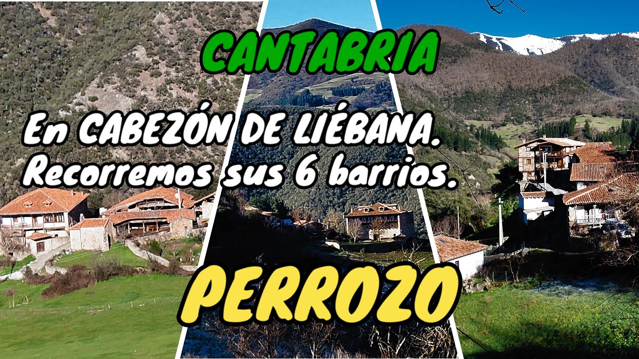 PERROZO. En Cabezón de Liébana. Recorremos sus 6 barrios. En el Valle de Valderrodíes. CANTABRIA.