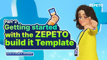 [Step by Step World Tutorial] [Build it] Part 2. Getting Started with the ZEPETO build it Template