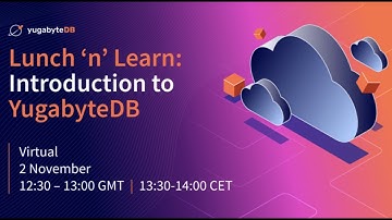 Introduction to ﻿Yugabyte | Lunch 