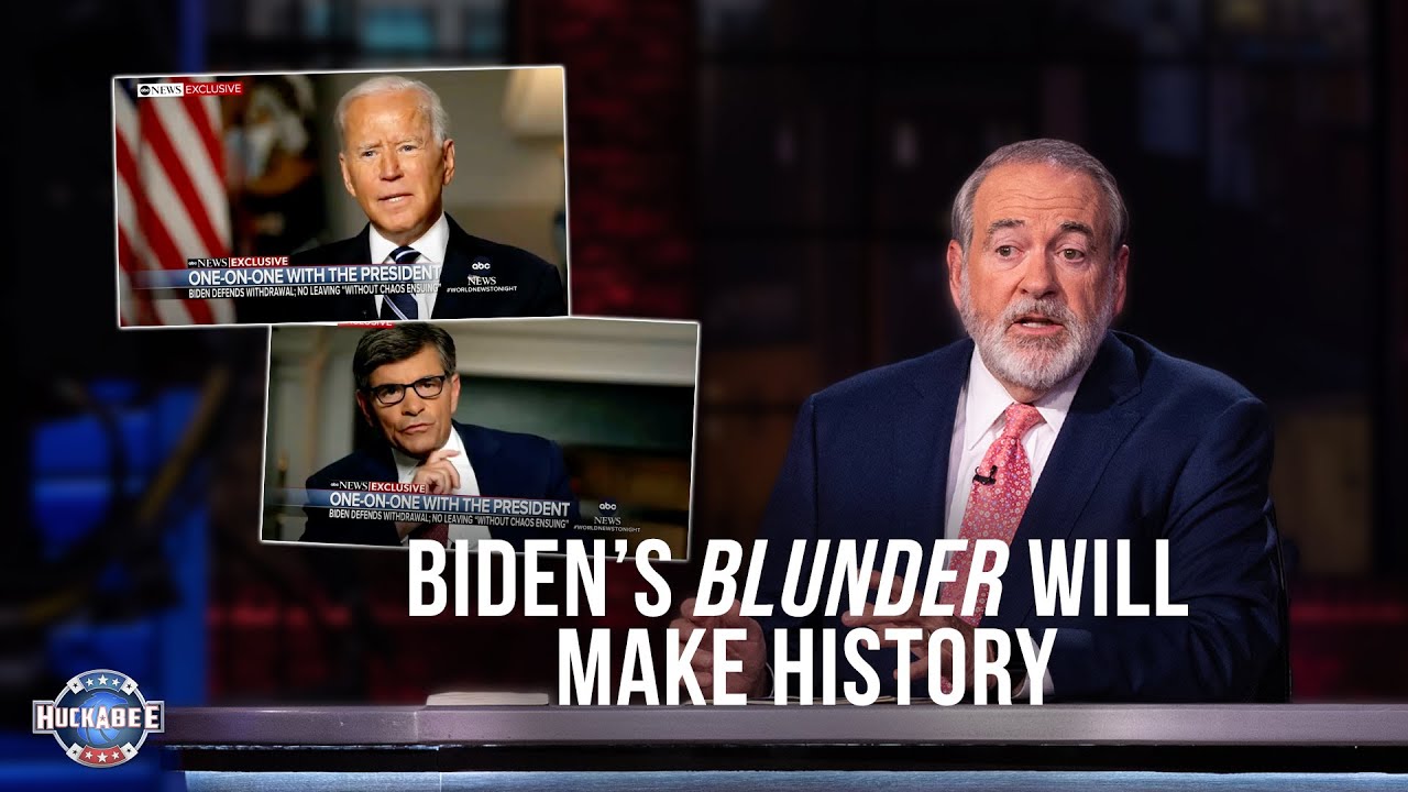 Joe Biden S Blunder Will Make History Live With Mike Huckabee August 20 2021 Youtube