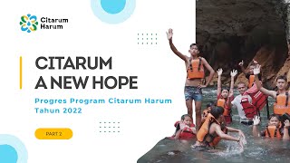 Citarum a New Hope (Part 2) | Progres Program Citarum Harum Tahun 2022