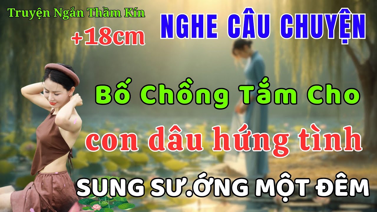 Truyện Đêm Khuya Dễ Ngủ 2026 | Để Bố Chồng Tắm Cho | Radio Thầm Kín