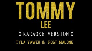 Tyla Yaweh  & Post malone _ TOMMI LEE  ( KARAOKE VERSION)